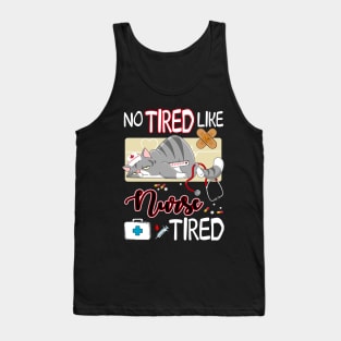 No Tired Like Nurse Tired Awesome T shirt Tank Top